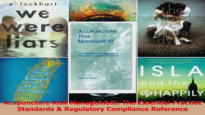 PDF Download  Acupuncture Risk Management The Essential Practice Standards  Regulatory Compliance PDF Online