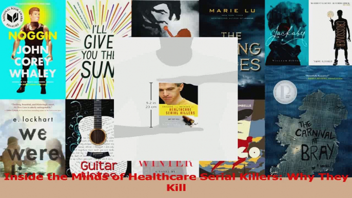 PDF Download  Inside the Minds of Healthcare Serial Killers Why They Kill Read Full Ebook