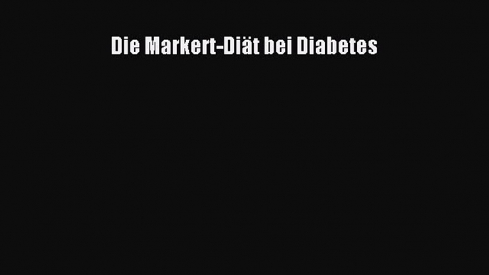 Die Markert-Diät bei Diabetes PDF Ebook herunterladen gratis