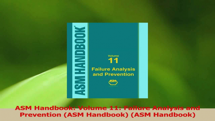 PDF Download  ASM Handbook Volume 11 Failure Analysis and Prevention ASM Handbook ASM Handbook Download Online