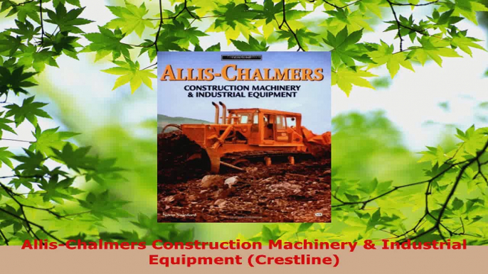 Download  AllisChalmers Construction Machinery  Industrial Equipment Crestline PDF Online