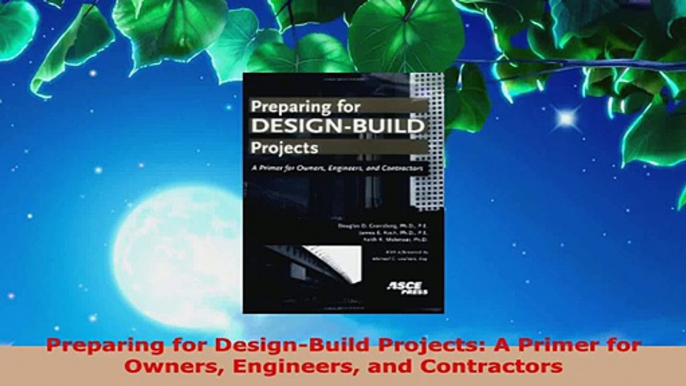 Read  Preparing for DesignBuild Projects A Primer for Owners Engineers and Contractors Ebook Free