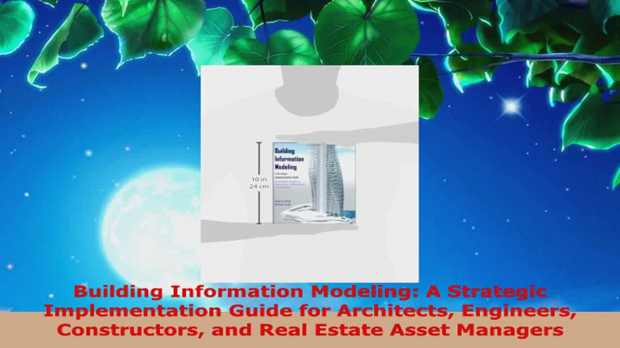 Read  Building Information Modeling A Strategic Implementation Guide for Architects Engineers Ebook Free