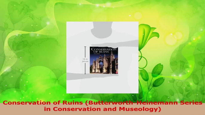 Read  Conservation of Ruins ButterworthHeinemann Series in Conservation and Museology Ebook Free