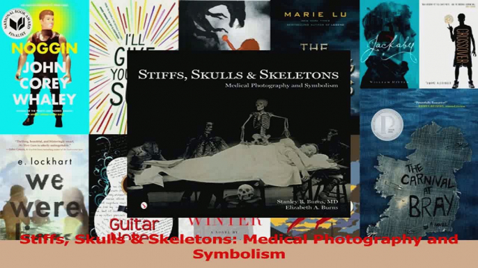 PDF Download  Stiffs Skulls  Skeletons Medical Photography and Symbolism Read Full Ebook