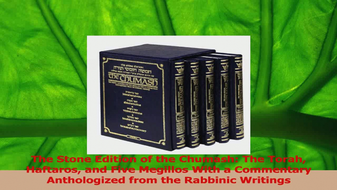 PDF Download  The Stone Edition of the Chumash The Torah Haftaros and Five Megillos With a Commentary PDF Online