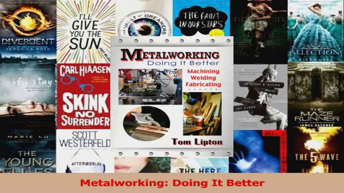 PDF Download  Metalworking Doing It Better Read Online