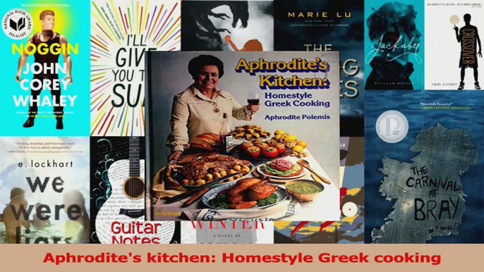 PDF Download  Aphrodites kitchen Homestyle Greek cooking Read Online