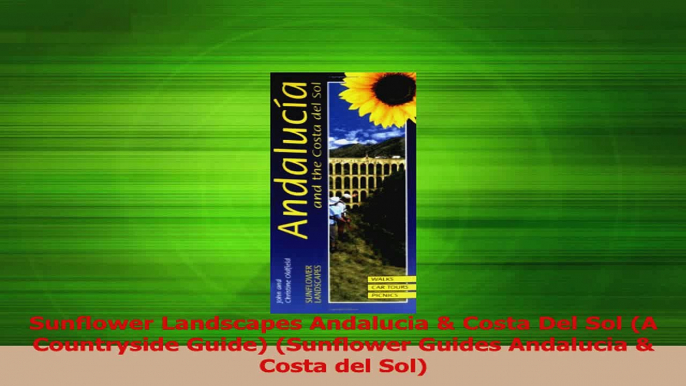 Read  Sunflower Landscapes Andalucia  Costa Del Sol A Countryside Guide Sunflower Guides Ebook Free