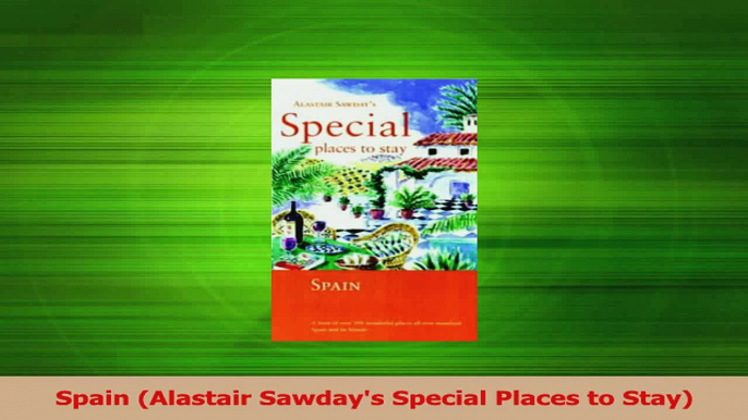 Download  Spain Alastair Sawdays Special Places to Stay Ebook Free