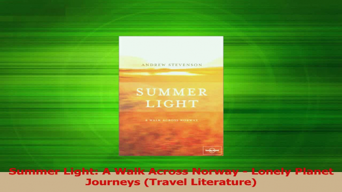 Download  Summer Light A Walk Across Norway  Lonely Planet Journeys Travel Literature Ebook Free