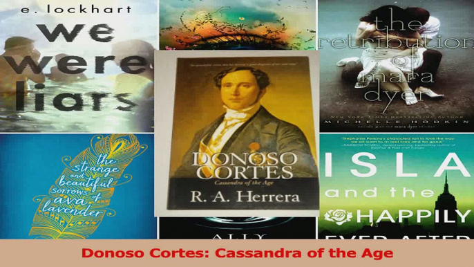 PDF Download  Donoso Cortes Cassandra of the Age Read Online