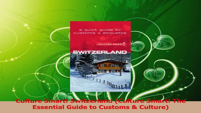 Read  Culture Smart Switzerland Culture Smart The Essential Guide to Customs  Culture Ebook Free