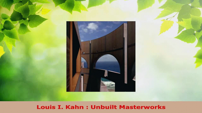 Read  Louis I Kahn  Unbuilt Masterworks EBooks Online