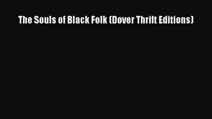 The Souls of Black Folk (Dover Thrift Editions) [PDF] Online