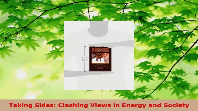 PDF Download  Taking Sides Clashing Views in Energy and Society Read Full Ebook