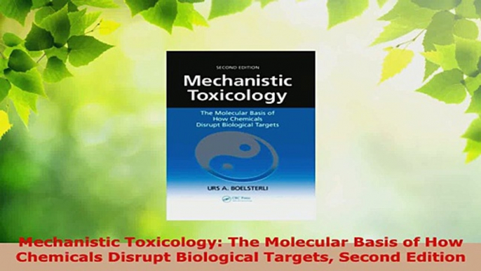 PDF Download  Mechanistic Toxicology The Molecular Basis of How Chemicals Disrupt Biological Targets Download Full Ebook