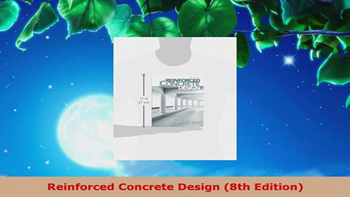 Read  Reinforced Concrete Design 8th Edition Ebook Free