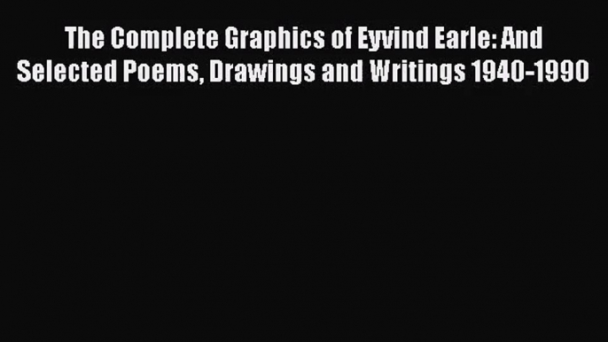 The Complete Graphics of Eyvind Earle: And Selected Poems Drawings and Writings 1940-1990 [PDF