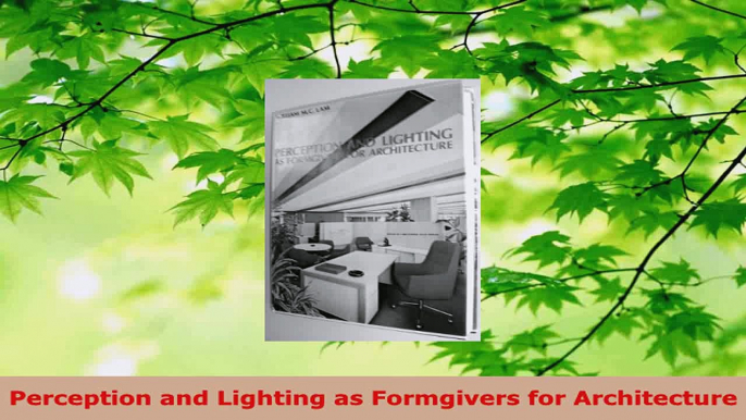 Download  Perception and Lighting as Formgivers for Architecture PDF Online