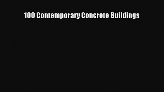 100 Contemporary Concrete Buildings [PDF Download] Full Ebook