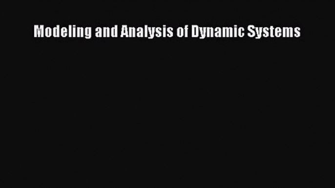 Modeling and Analysis of Dynamic Systems [PDF Download] Full Ebook