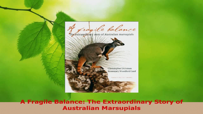 Read  A Fragile Balance The Extraordinary Story of Australian Marsupials Ebook Free