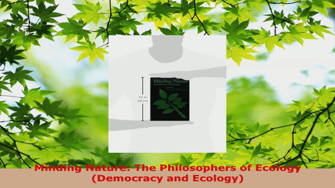 PDF Download  Minding Nature The Philosophers of Ecology Democracy and Ecology Download Full Ebook