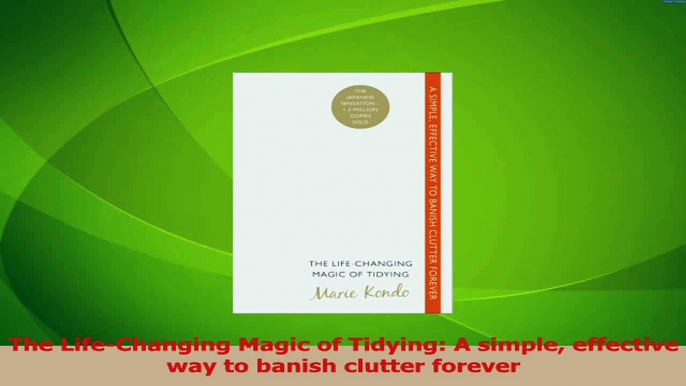 Download  The LifeChanging Magic of Tidying A simple effective way to banish clutter forever PDF Free