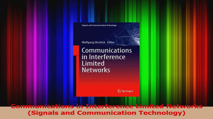 PDF Download  Communications in Interference Limited Networks Signals and Communication Technology Download Full Ebook