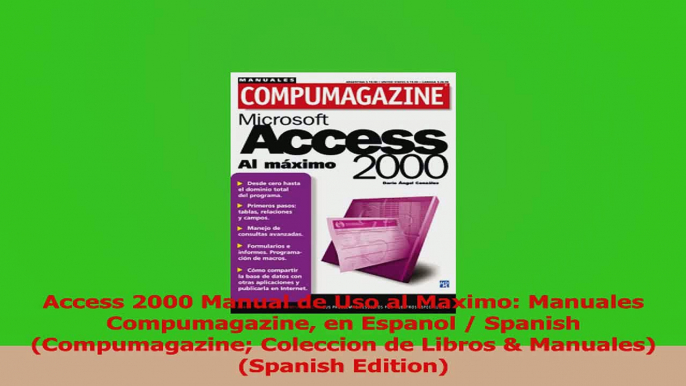 PDF Download  Access 2000 Manual de Uso al Maximo Manuales Compumagazine en Espanol  Spanish PDF Online