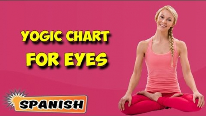 Yoga para tus ojos | Yoga for Your Eyes | Yogic Chart & Benefits of Asana in Spanish