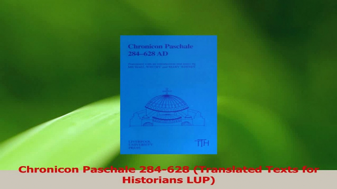 PDF Download  Chronicon Paschale 284628 Translated Texts for Historians LUP Download Online