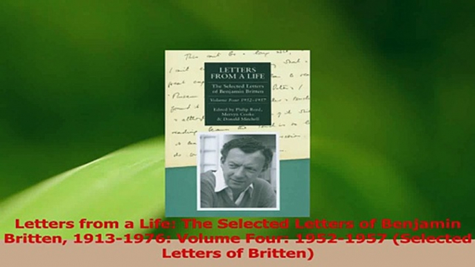 PDF Download  Letters from a Life The Selected Letters of Benjamin Britten 19131976 Volume Four Download Full Ebook