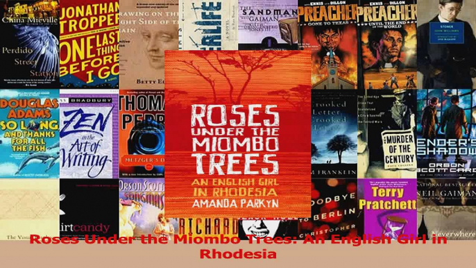 PDF Download  Roses Under the Miombo Trees An English Girl in Rhodesia Read Full Ebook