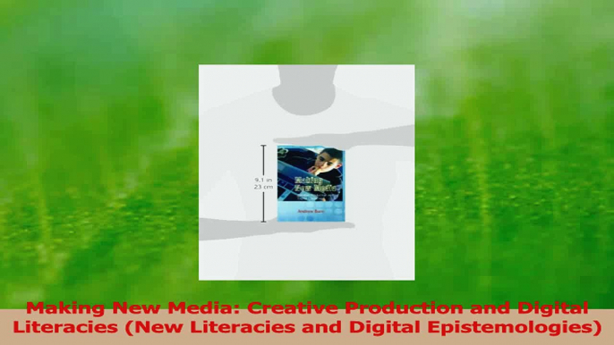 Read  Making New Media Creative Production and Digital Literacies New Literacies and Digital PDF Free