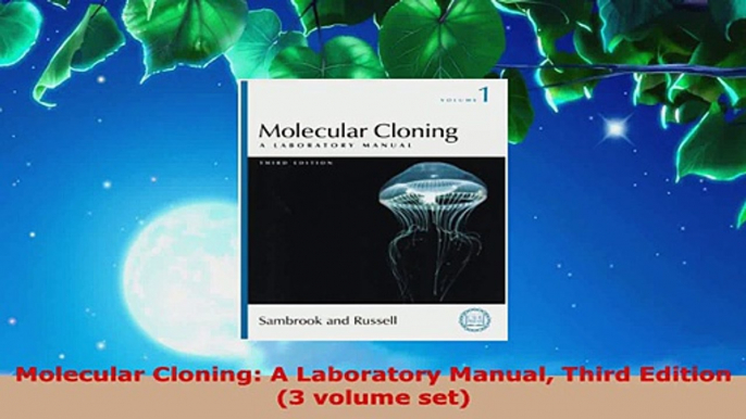 Read  Molecular Cloning A Laboratory Manual Third Edition 3 volume set Ebook Free