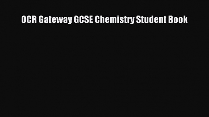 OCR Gateway GCSE Chemistry Student Book [Read] Full Ebook