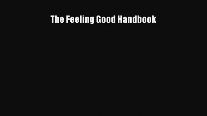 The Feeling Good Handbook [Download] Full Ebook