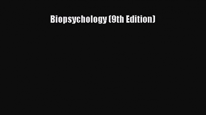 Biopsychology (9th Edition) [PDF] Full Ebook