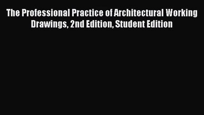 PDF Download The Professional Practice of Architectural Working Drawings 2nd Edition Student