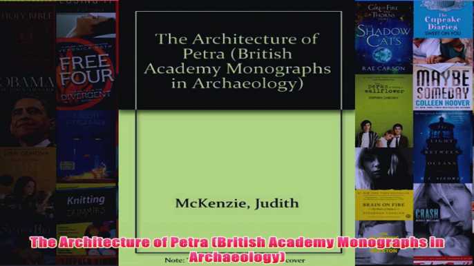 The Architecture of Petra British Academy Monographs in Archaeology