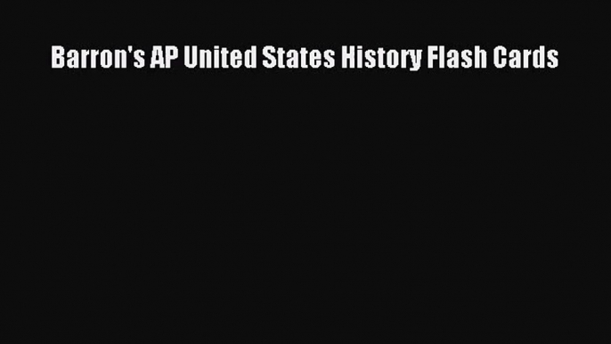 Barron's AP United States History Flash Cards [Read] Full Ebook