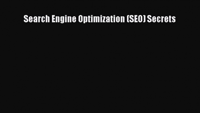 Search Engine Optimization (SEO) Secrets [PDF Download] Search Engine Optimization (SEO) Secrets#