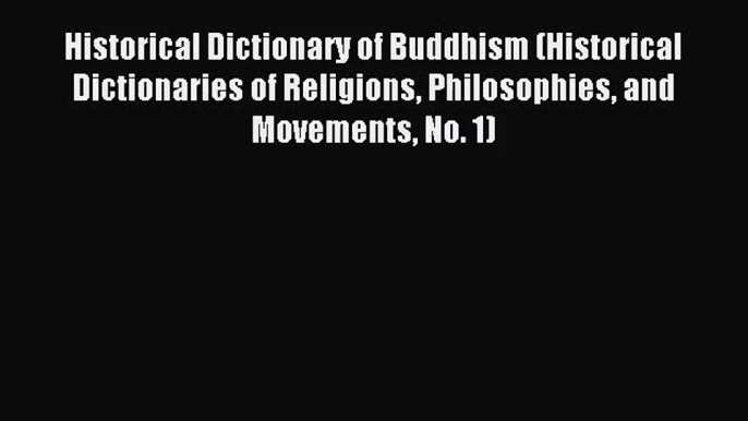 [PDF Download] Historical Dictionary of Buddhism (Historical Dictionaries of Religions Philosophies