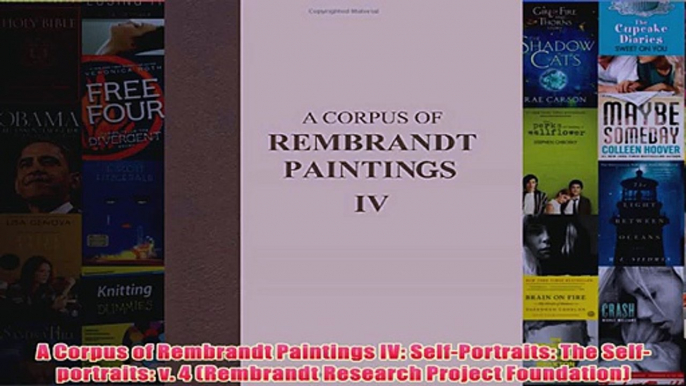 A Corpus of Rembrandt Paintings IV SelfPortraits The Selfportraits v 4 Rembrandt