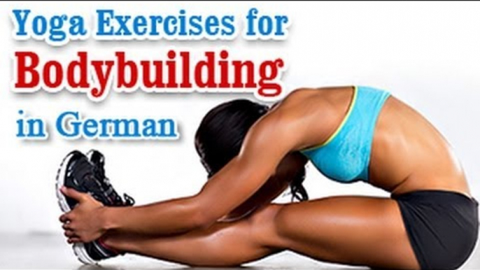 Yoga Exercises For Bodybuilding - A Perfect Body, Treatment & Daily Diet Tips in German