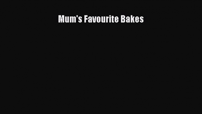 Read Mum's Favourite Bakes Ebook Free