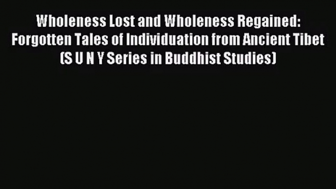 [PDF Download] Wholeness Lost and Wholeness Regained: Forgotten Tales of Individuation from