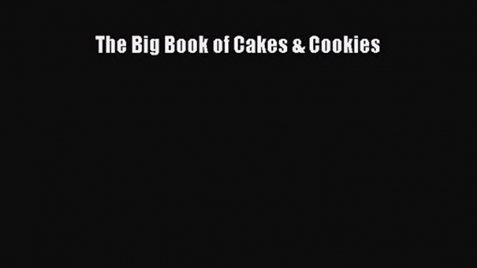 Download The Big Book of Cakes & Cookies PDF Online